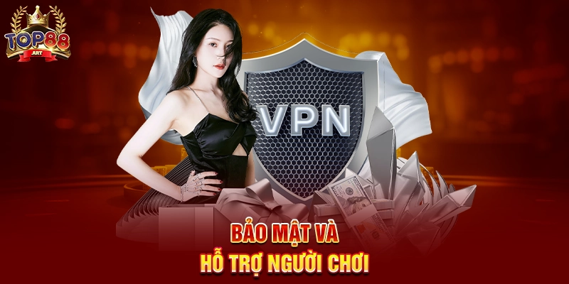 Bảo Mật Và Hỗ Trợ Người Chơi