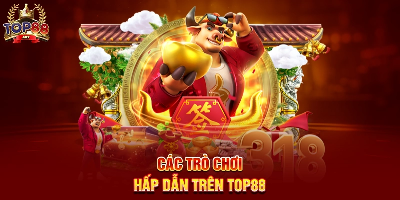 Các Trò Chơi Hấp Dẫn Trên Top88