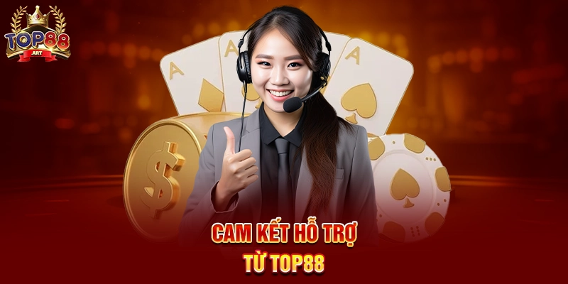 Liên Hệ Top88 - Kết nối nhanh chóng với cổng game bài uy tín Cam kết hỗ trợ từ Top88
