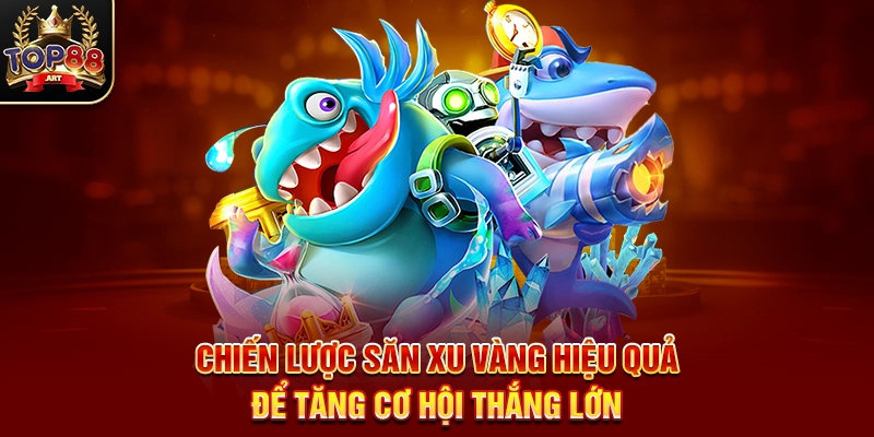 Săn Xu Vàng Top88 Bí Quyết Chinh Phục Phần Thưởng Khủng Trong Game Chiến Lược Săn Xu Vàng Hiệu Quả Để Tăng Cơ Hội Thắng Lớn