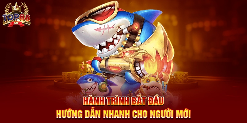 Săn Cá Thưởng Lớn Top88 Cuộc Phiêu Lưu Đại Dương Đầy Phần Thưởng Khủng Hành Trình Bắt Đầu Hướng Dẫn Nhanh Cho Người Mới