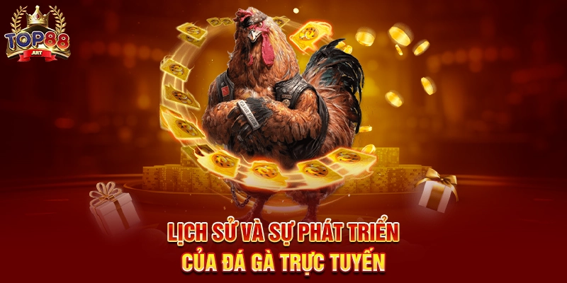 Lịch Sử Và Sự Phát Triển Của Đá Gà Trực Tuyến