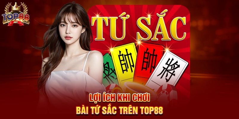 Bài Tứ Sắc Top88 Trò Chơi Dân Gian Hấp Dẫn Được Nâng Tầm Trực Tuyến Năm 2025 Lợi Ích Khi Chơi Bài Tứ Sắc Trên Top88