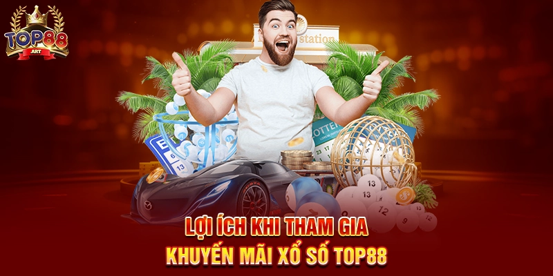 Khuyến Mãi Xổ Số Top88 Những Ưu Đãi Hấp Dẫn Giúp Bạn Tăng Cơ Hội Thắng Lớn Năm 2025 Lợi Ích Khi Tham Gia Khuyến Mãi Xổ Số Top88