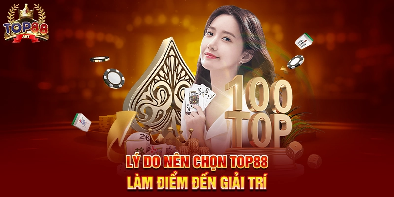 Giới thiệu Top88 - Cổng game bài đổi thưởng uy tín hàng đầu Lý do nên chọn Top88 làm điểm đến giải trí