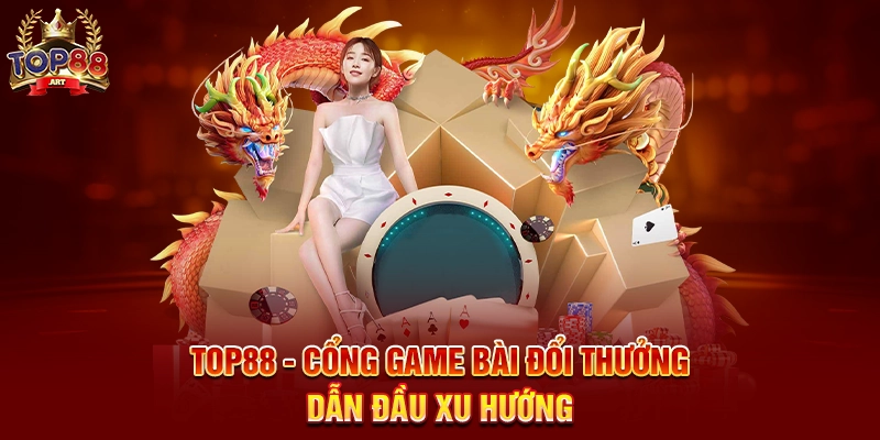 Đăng ký Top88 - Bước đầu tiên để chinh phục thế giới game bài đổi thưởng Top88 - Cổng game bài đổi thưởng dẫn đầu xu hướng